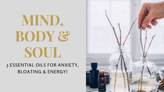 3 Essential Oils for Anxiety, Bloating & Energy!